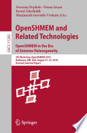 OpenSHMEM and Related Technologies  OpenSHMEM in the Era of Extreme Heterogeneity