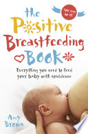 The Positive Breastfeeding Book Book