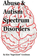 Abuse & Autism Spectrum Disorders