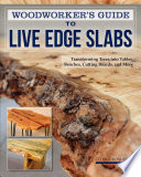 Woodworker s Guide to Live Edge Slabs Book