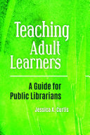 Teaching Adult Learners  A Guide for Public Librarians