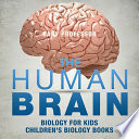 The Human Brain   Biology for Kids   Children s Biology Books Book