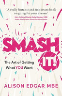 Smash It   The Art of Getting What You Want Book PDF
