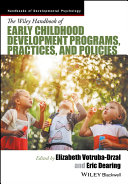 The Wiley Handbook of Early Childhood Development Programs  Practices  and Policies
