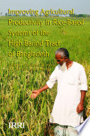 Improving Agricultural Productivity in Rice Based Systems of the High Barind Tract of Bangladesh
