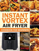 Instant Vortex Air Fryer Cookbook For Beginners