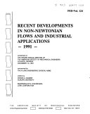 Recent Developments in Non Newtonian Flows and Industrial Applications  1991