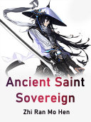 Ancient Saint Sovereign by Zhi RanMoHen PDF