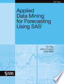 Applied Data Mining for Forecasting Using SAS