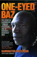 Read Pdf One-Eyed Baz - The Story of Barrington 'Zulu' Patterson, One of Britain's Deadliest Men