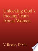 Unlocking God s Freeing Truth about Women