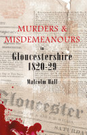 Murders   Misdemeanours in Gloucestershire 1820 29 Pdf/ePub eBook
