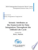 Seismic Attributes as the Framework for Data Integration Throughout the Oilfield Life Cycle Book