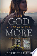 Only God Could Love You More  A Christian Romance