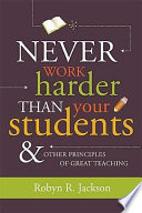 Never Work Harder Than Your Students   Other Principles of Great Teaching Book