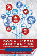 Social Media and Politics  A New Way to Participate in the Political Process  2 volumes 