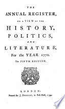 The Annual Register, Or, A View of the History, Politics, and Literature for the Year ...
