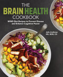 The Brain Health Cookbook  Mind Diet Recipes to Prevent Disease and Enhance Cognitive Power Book