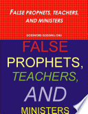 FALSE PROPHETS  TEACHERS  AND MINISTERS Book