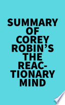 Summary Of Corey Robin S The Reactionary Mind