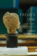 Freud's Jaw and Other Lost Objects