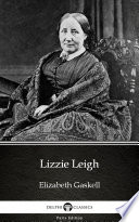 Lizzie Leigh by Elizabeth Gaskell   Delphi Classics  Illustrated  Book