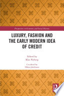 Luxury, Fashion and the Early Modern Idea of Credit PDF Book By Klas Nyberg,Håkan Jakobsson