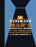 The Ultimate Man's Survival Guide to the Workplace