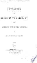 Catalogue of Books in the Library of the American Antiquarian Society