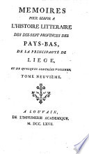 Mémoires pour servir à l'histoire littéraire des dix-sept provinces des Pays-Bas, de la principauté de Liége, et de quelques contrées voisines