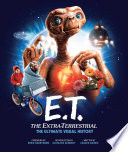 E.T.: the Extra Terrestrial: The Ultimate Visual History