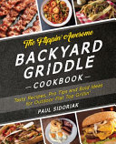 The Flippin  Awesome Backyard Griddle Cookbook