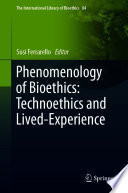Phenomenology of Bioethics  Technoethics and Lived Experience