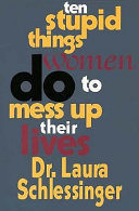 Ten Stupid Things Women Do to Mess Up Their Lives Book