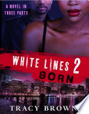 White Lines 2  Born