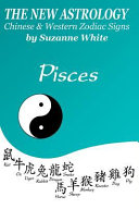 The New Astrology Pisces Chinese and Western Zodiac Signs