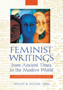 Feminist Writings from Ancient Times to the Modern World  A Global Sourcebook and History  2 volumes 