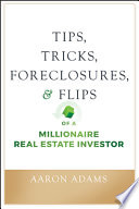 Tips  Tricks  Foreclosures  and Flips of a Millionaire Real Estate Investor