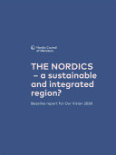 THE NORDICS – a sustainable and integrated region?