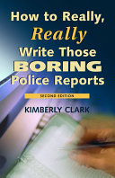How to Really, Really Write Those Boring Police Reports