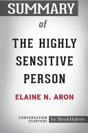 Summary of the Highly Sensitive Person by Elaine N. Aron PhD: Conversation Starters