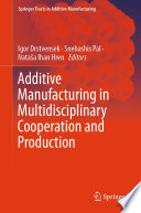 Additive Manufacturing in Multidisciplinary Cooperation and Production