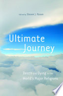 Ultimate Journey  Death and Dying in the World s Major Religions