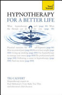Hypnotherapy for a Better Life: A Teach Yourself Guide