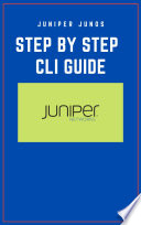 Juniper Junos Step by step CLI Guide Book PDF