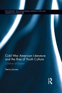Cold War American Literature and the Rise of Youth Culture