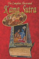 The Complete Illustrated Kama Sutra of Vatsyayana Mallanaga Book