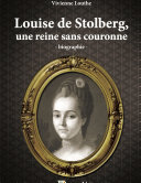 Louise de Stolberg, une reine sans couronne