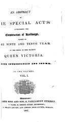 An Abstract of the Special Acts authorizing the construction of Railways passed in the ninth and tenth [and tenth&eleventh] year of the reign of ... Queen Victoria. With introduction and index