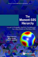 Moment sos Hierarchy  The  Lectures In Probability  Statistics  Computational Geometry  Control And Nonlinear Pdes